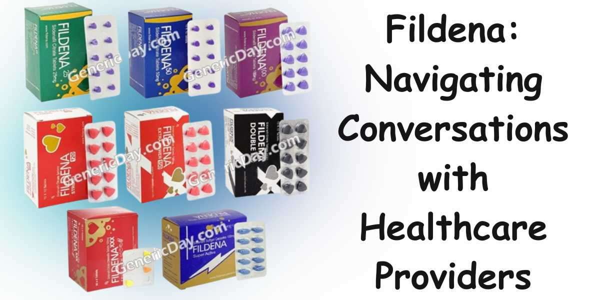 Fildena: Navigating Conversations with Healthcare Providers