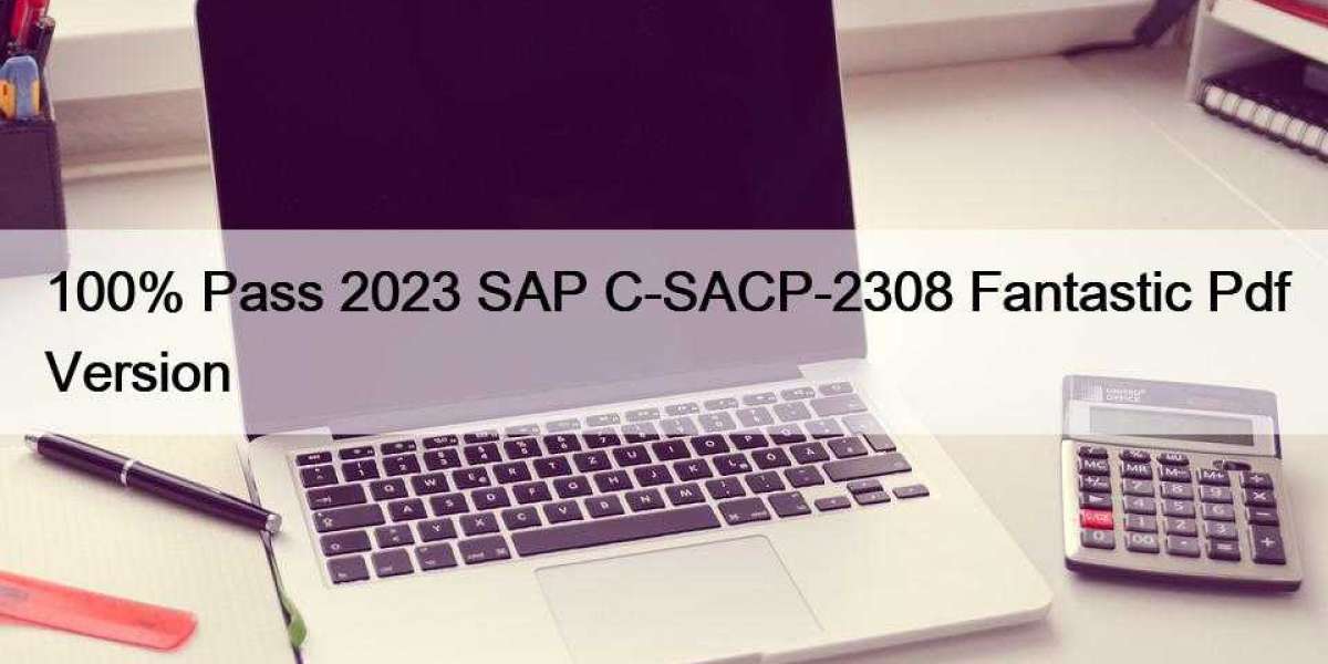 100% Pass 2023 SAP C-SACP-2308 Fantastic Pdf Version