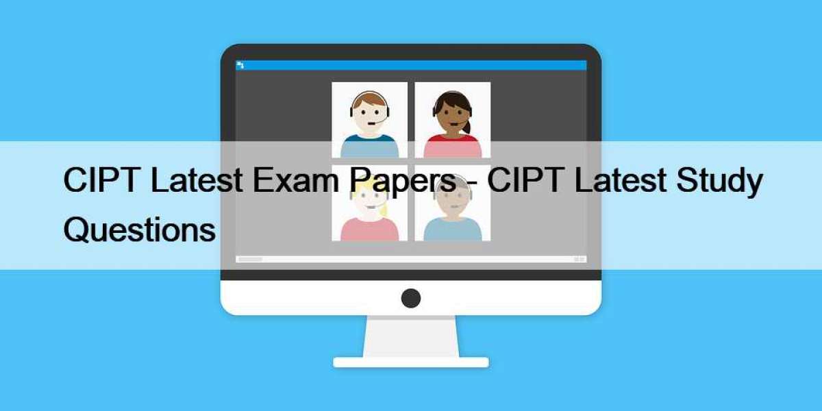 CIPT Latest Exam Papers - CIPT Latest Study Questions