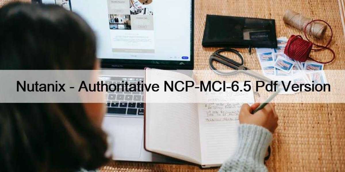 Nutanix - Authoritative NCP-MCI-6.5 Pdf Version