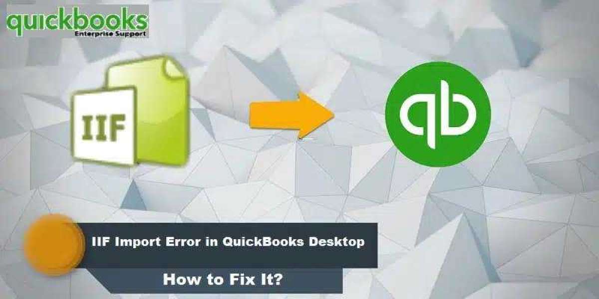 How to Fix IIF Import Error in QuickBooks Desktop?