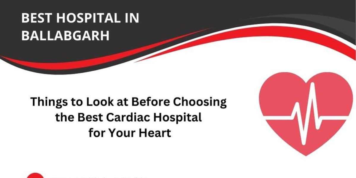 Things to Look at Before Choosing the Best Cardiac Hospital for Your Heart