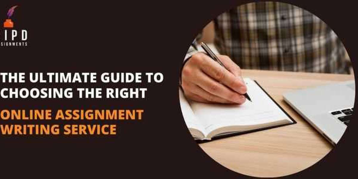 The Ultimate Guide to Choosing the Right Online Assignment Writing Service