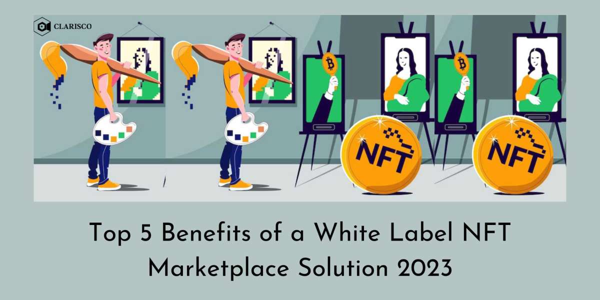 Top 5 Benefits of a White Label NFT Marketplace solution 2023