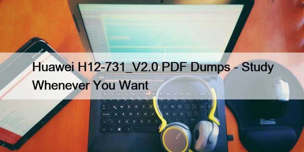 Huawei H12-731_V2.0 PDF Dumps - Study Whenever You Want