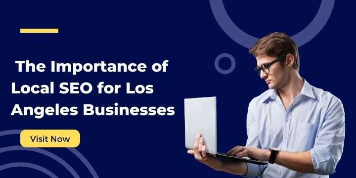 The Importance of Local SEO for Los Angeles Businesses