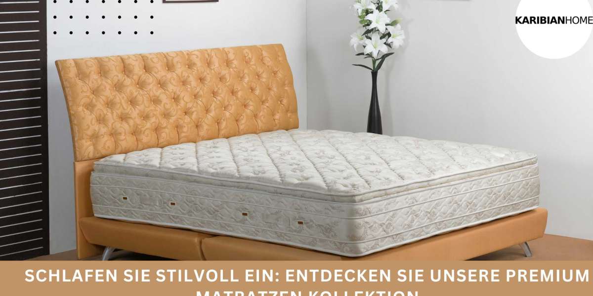 Schlafen Sie stilvoll ein: Entdecken Sie unsere Premium Matratzen Kollektion