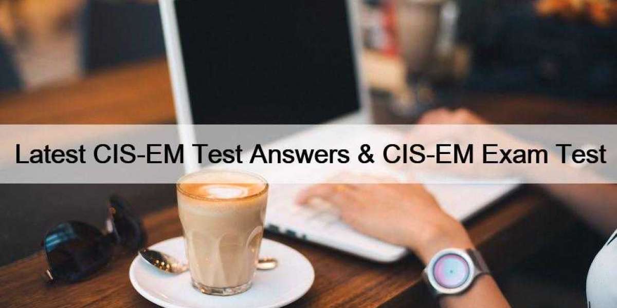 Latest CIS-EM Test Answers & CIS-EM Exam Test