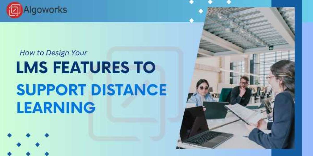 How to Design Your LMS Features to Support Distance Learning