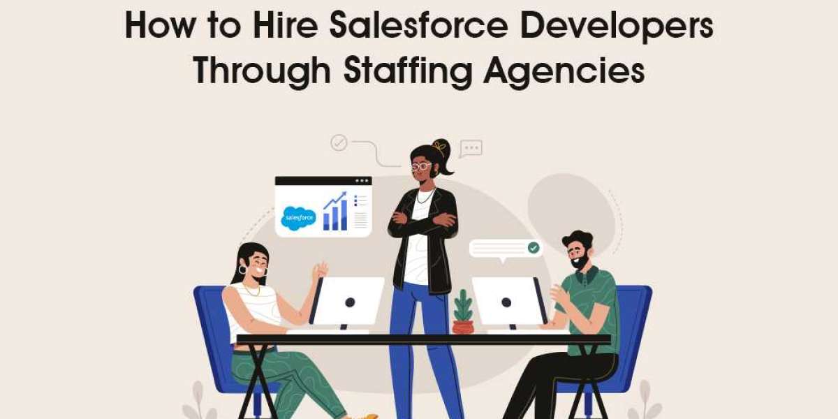 How to Hire Salesforce Developers Through Staffing Agencies?