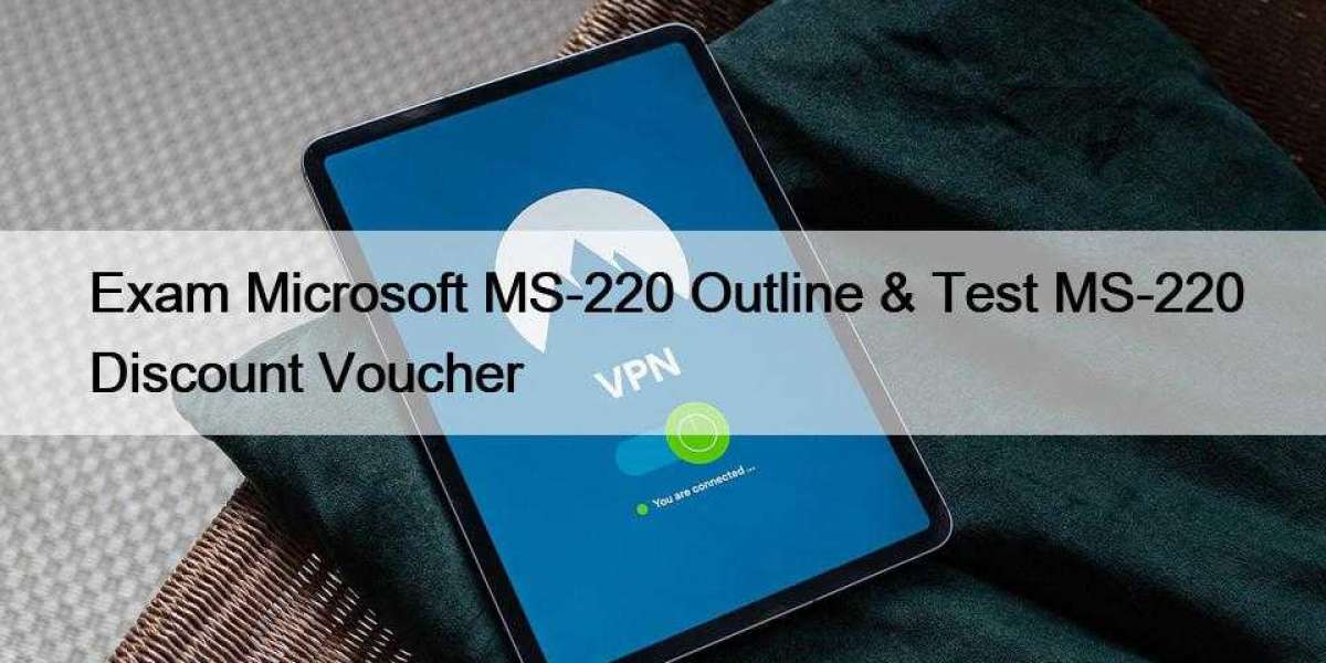 Exam Microsoft MS-220 Outline & Test MS-220 Discount Voucher