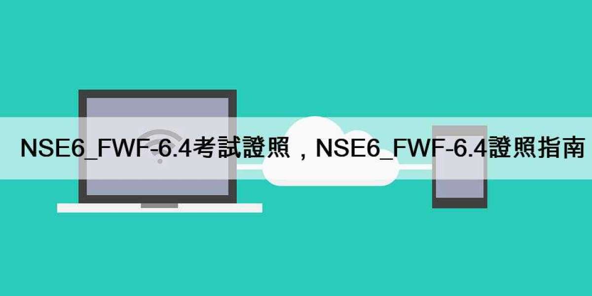 NSE6_FWF-6.4考試證照，NSE6_FWF-6.4證照指南