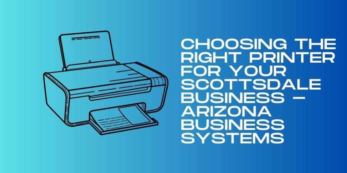 Choosing the Right Printer for Your Scottsdale Business