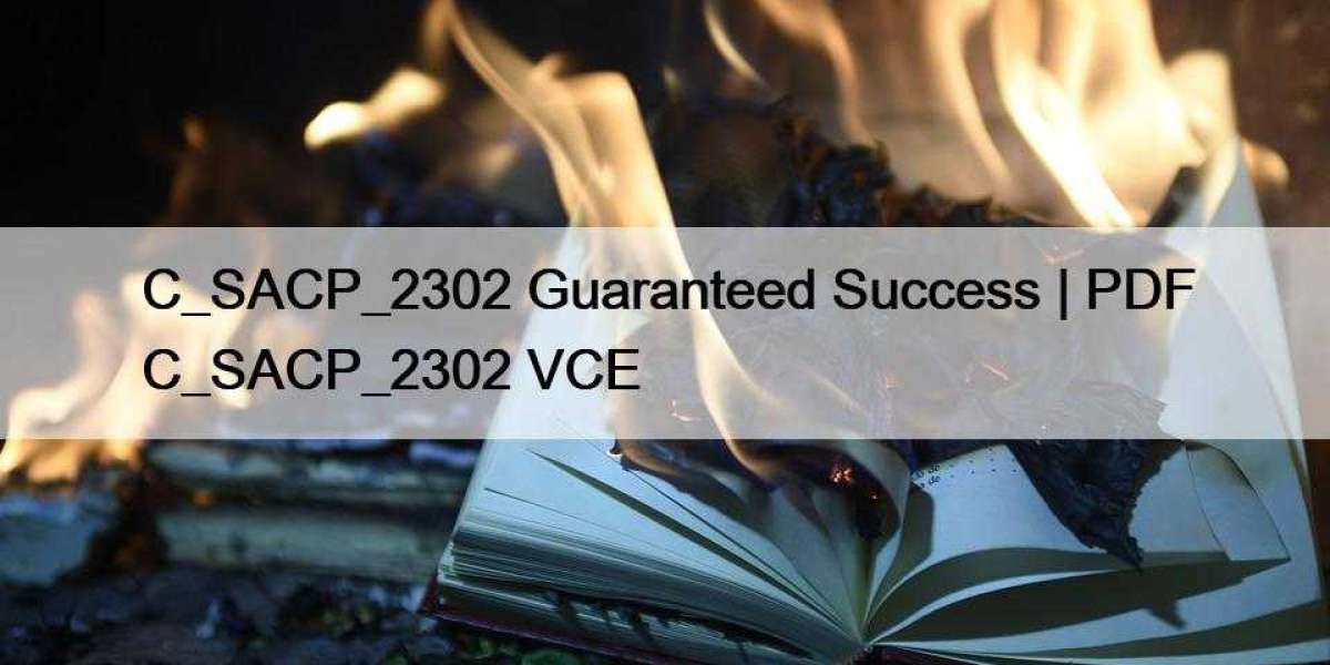 C_SACP_2302 Guaranteed Success | PDF C_SACP_2302 VCE