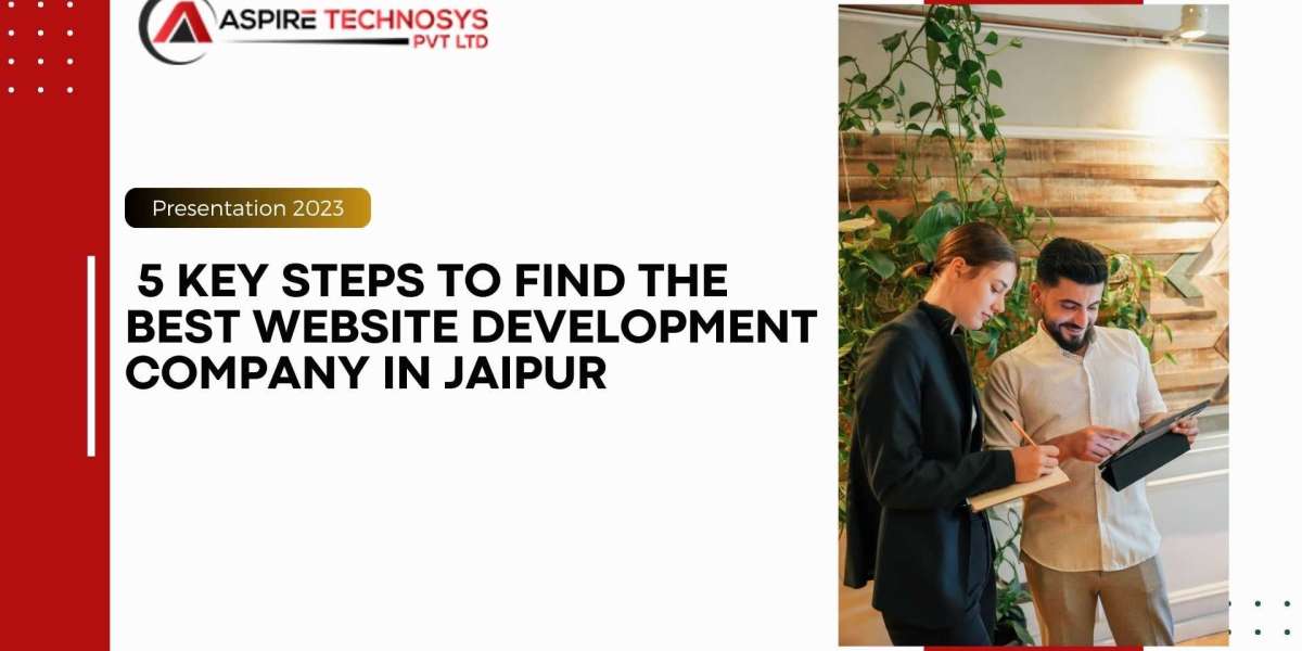 5 Key Steps to Find the Best Website Development Company in Jaipur