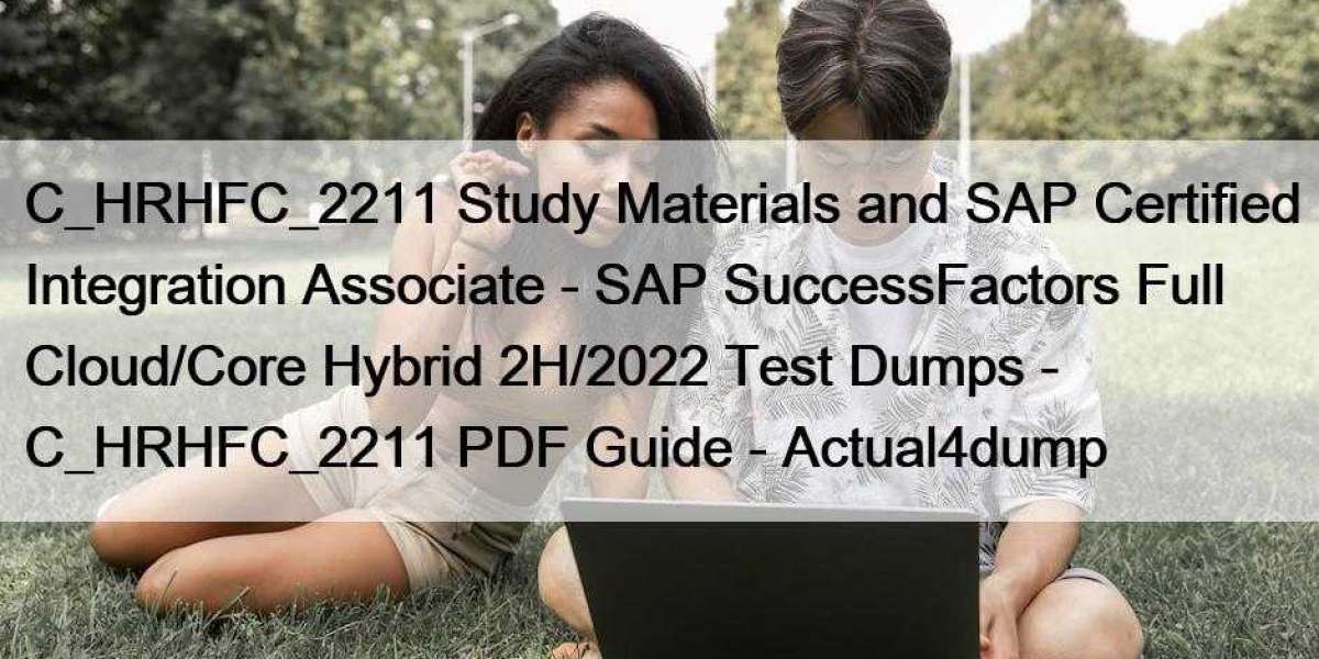 C_HRHFC_2211 Study Materials and SAP Certified Integration Associate - SAP SuccessFactors Full Cloud/Core Hybrid 2H/2022