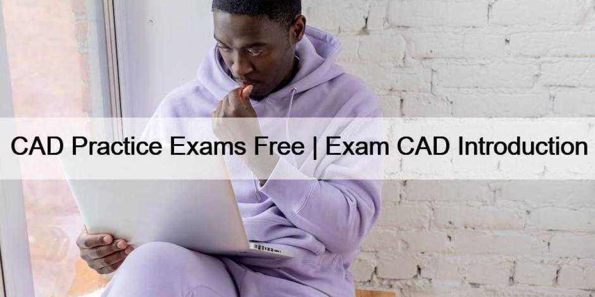 CAD Practice Exams Free | Exam CAD Introduction
