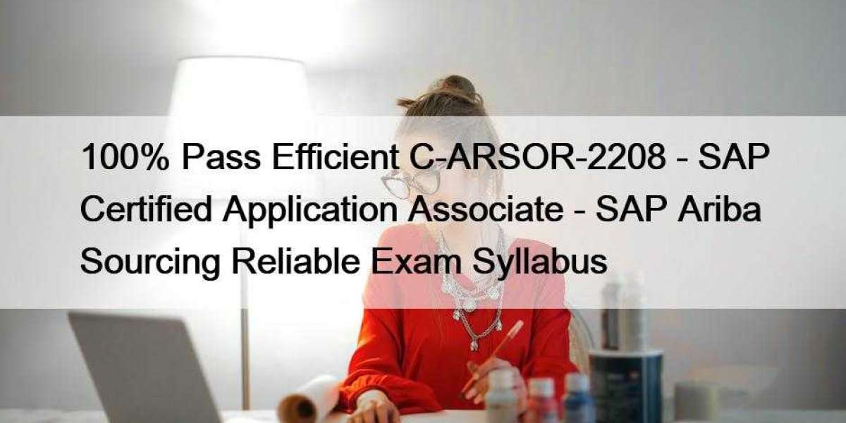 100% Pass Efficient C-ARSOR-2208 - SAP Certified Application Associate - SAP Ariba Sourcing Reliable Exam Syllabus