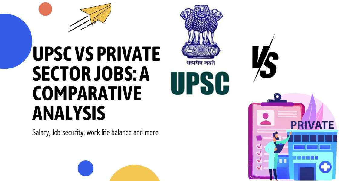 UPSC vs Private Sector Jobs: A Comparative Analysis