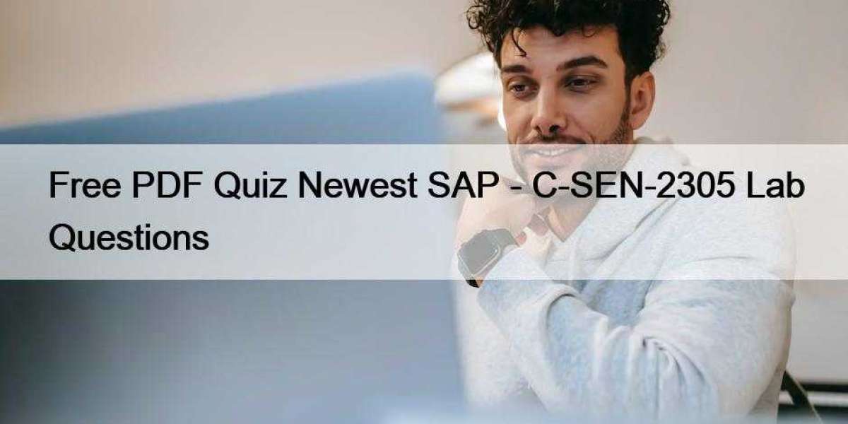 Free PDF Quiz Newest SAP - C-SEN-2305 Lab Questions