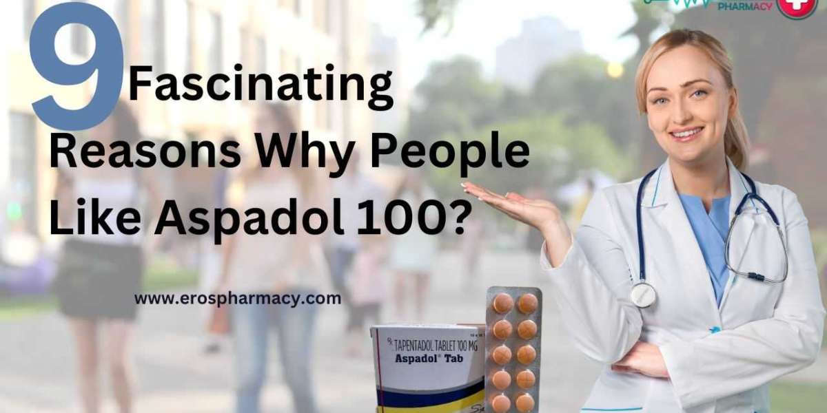 9 Fascinating Reasons People Like Aspadol 100