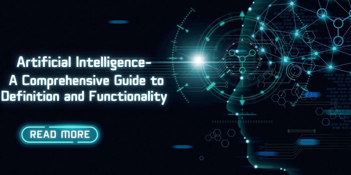 Artificial Intelligence- A Comprehensive Guide to Definition and Functionality