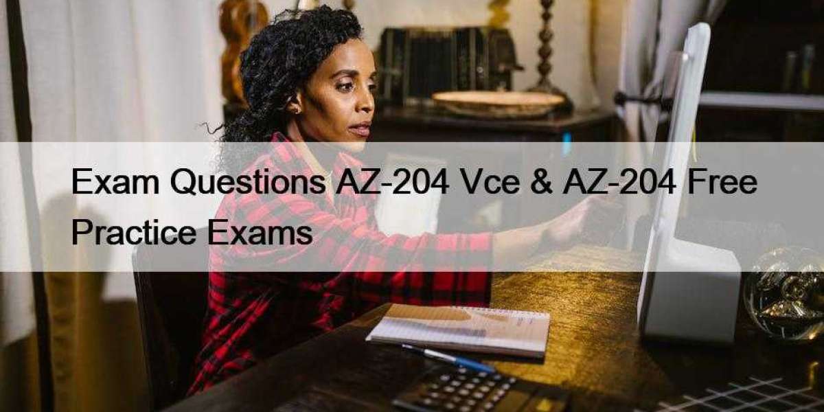 Exam Questions AZ-204 Vce & AZ-204 Free Practice Exams
