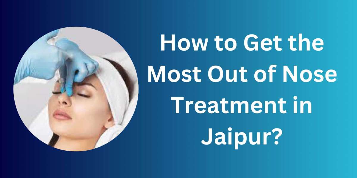 How to Get the Most Out of Nose Treatment in Jaipur