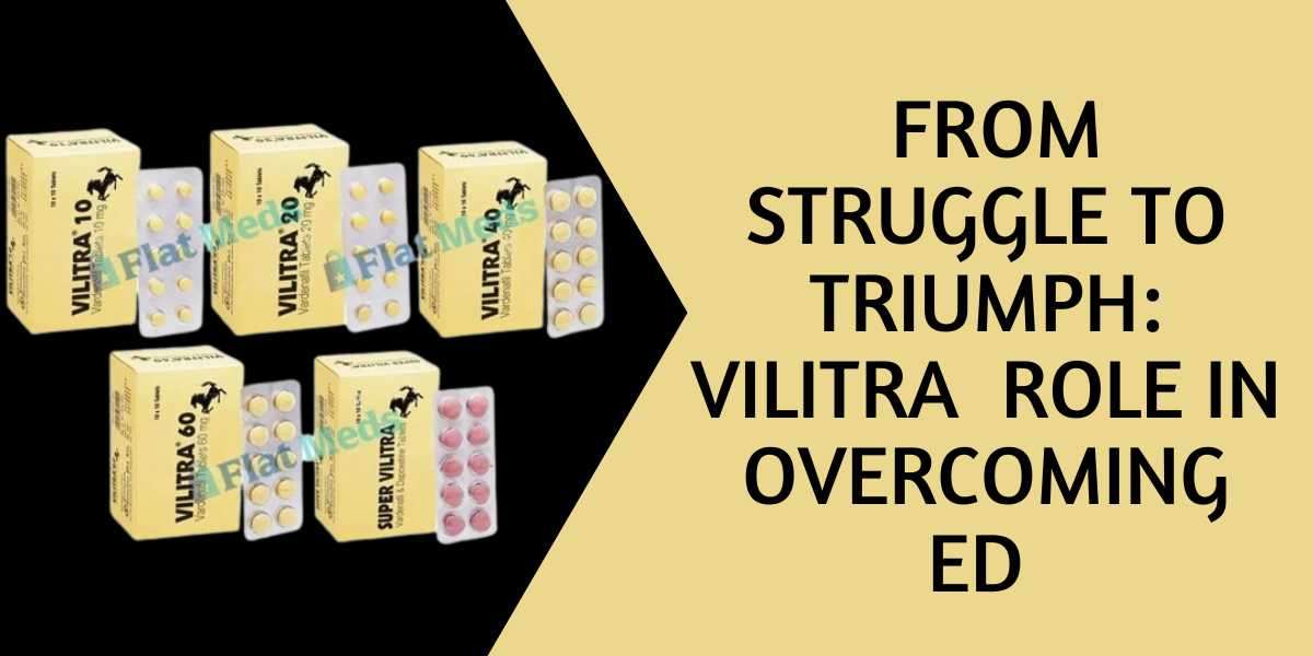 From Struggle to Triumph: Vilitra  Role in Overcoming ED