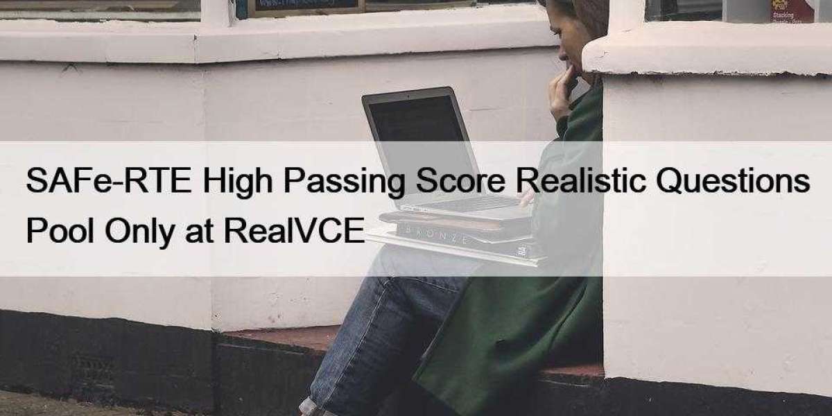 SAFe-RTE High Passing Score Realistic Questions Pool Only at RealVCE