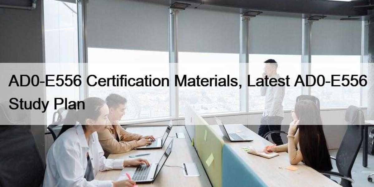 AD0-E556 Certification Materials, Latest AD0-E556 Study Plan