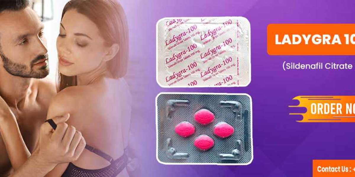 A Medicine to Strengthen Sensual Power in Ladies With Ladygra 100mg