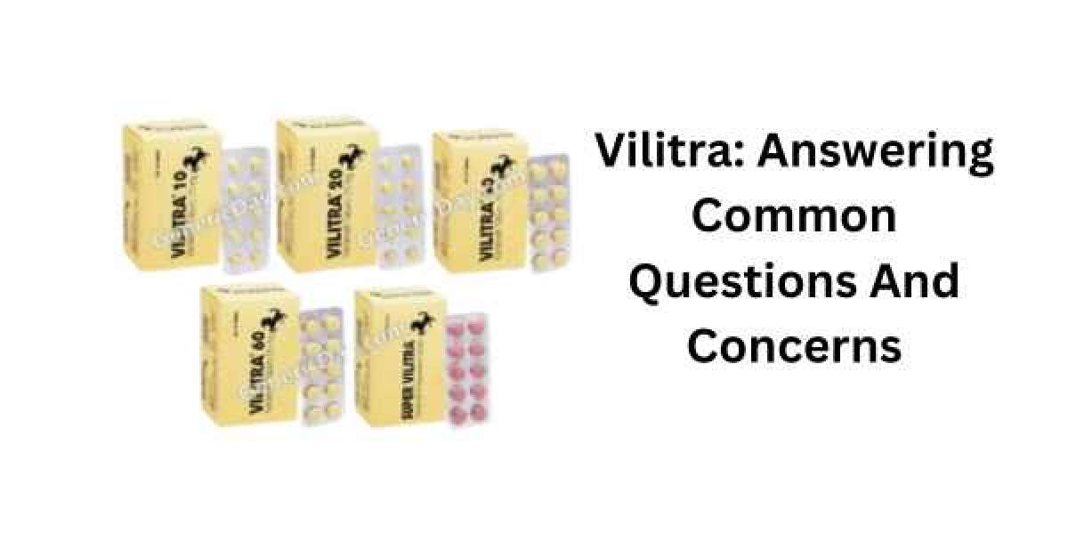 Vilitra: Answering Common Questions And Concerns