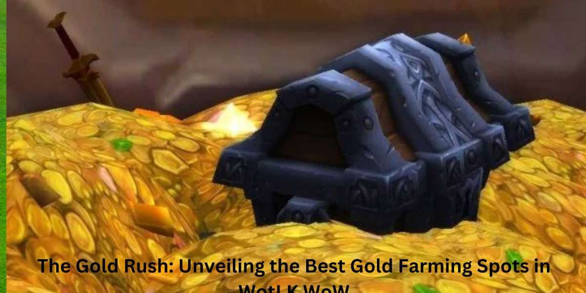 The Gold Rush: Unveiling the Best Gold Farming Spots in WotLK WoW