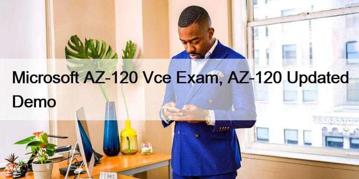 Microsoft AZ-120 Vce Exam, AZ-120 Updated Demo
