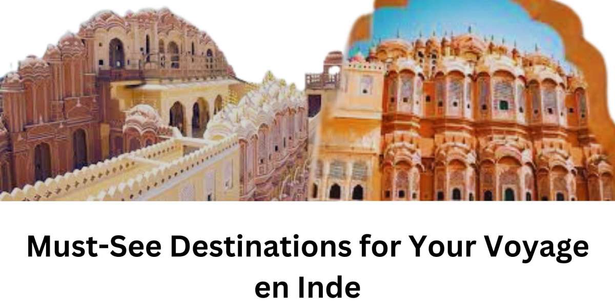Must-See Destinations for Your Voyage en Inde