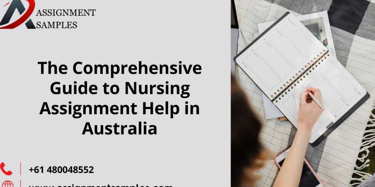 The Comprehensive Guide to Nursing Assignment Help in Australia