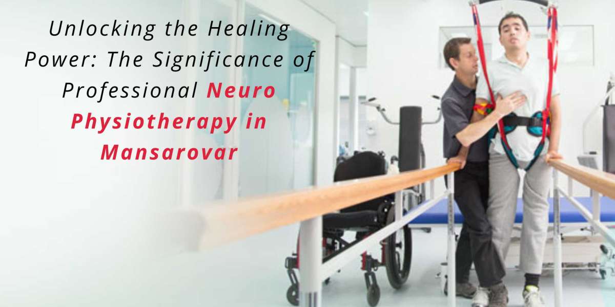 Unlocking the Healing Power: The Significance of Professional Neuro Physiotherapy in Mansarovar