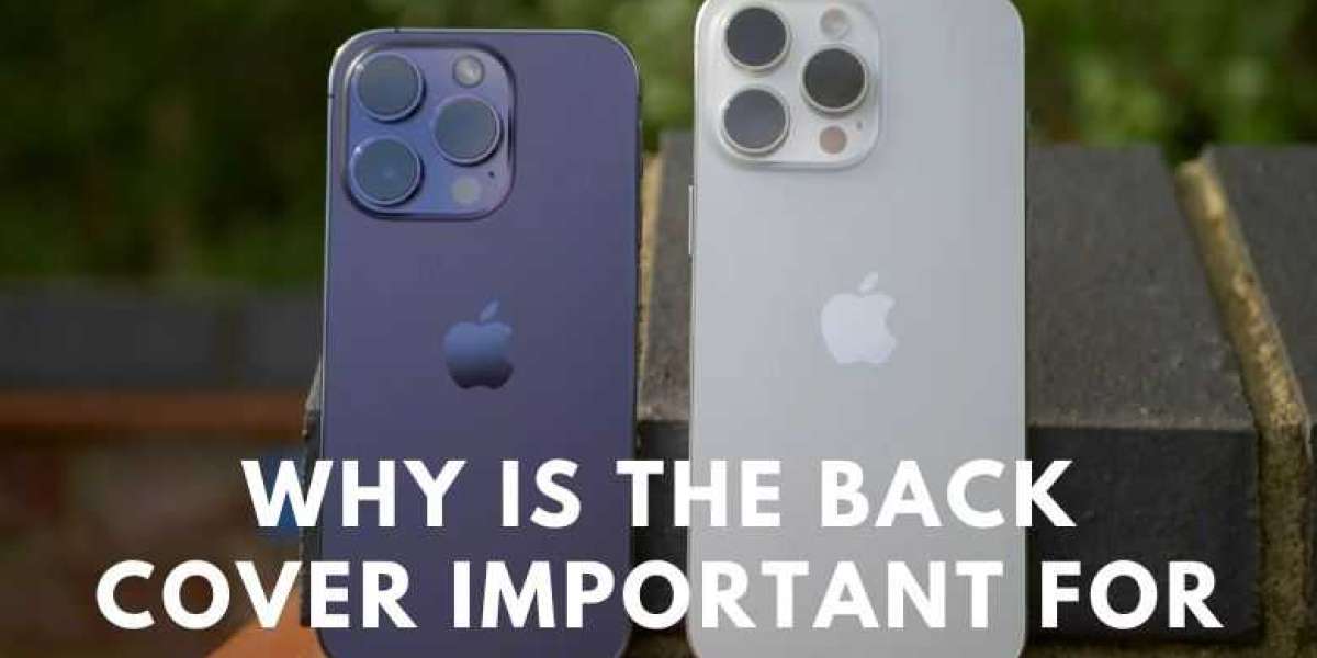 Why is the Back Cover Important for an iPhone?