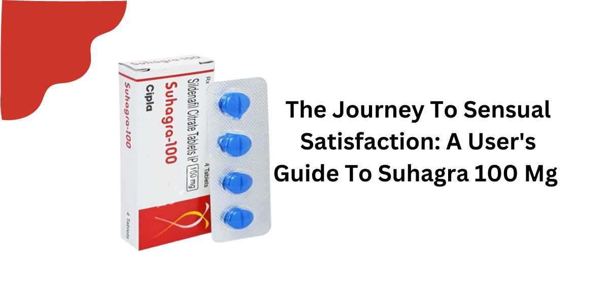 The Journey To Sensual Satisfaction: A User's Guide To Suhagra 100 Mg