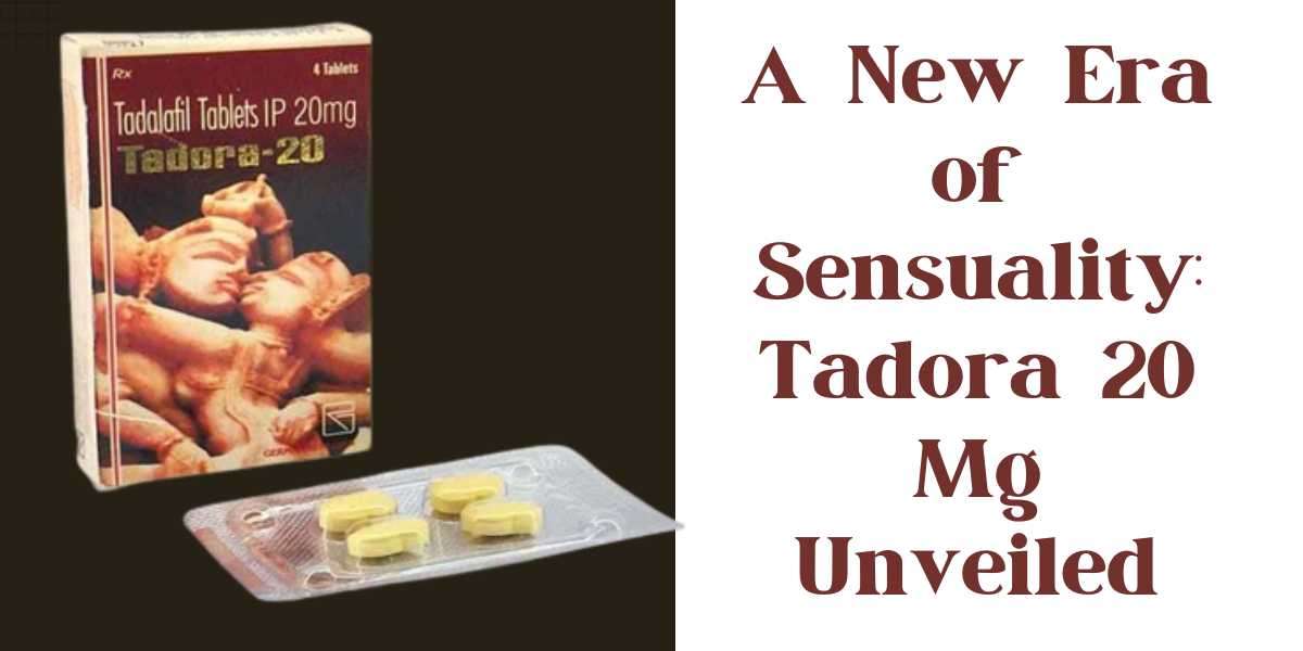 A New Era of Sensuality: Tadora 20 Mg Unveiled