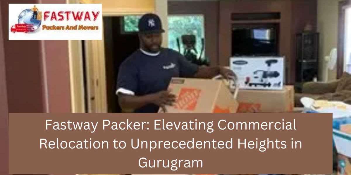 Fastway Packer: Elevating Commercial Relocation to Unprecedented Heights in Gurugram
