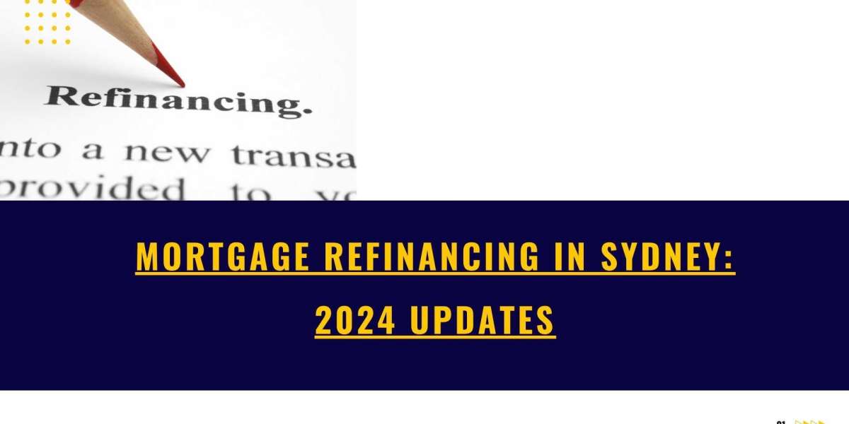Mortgage Refinancing in Sydney 2024 Update