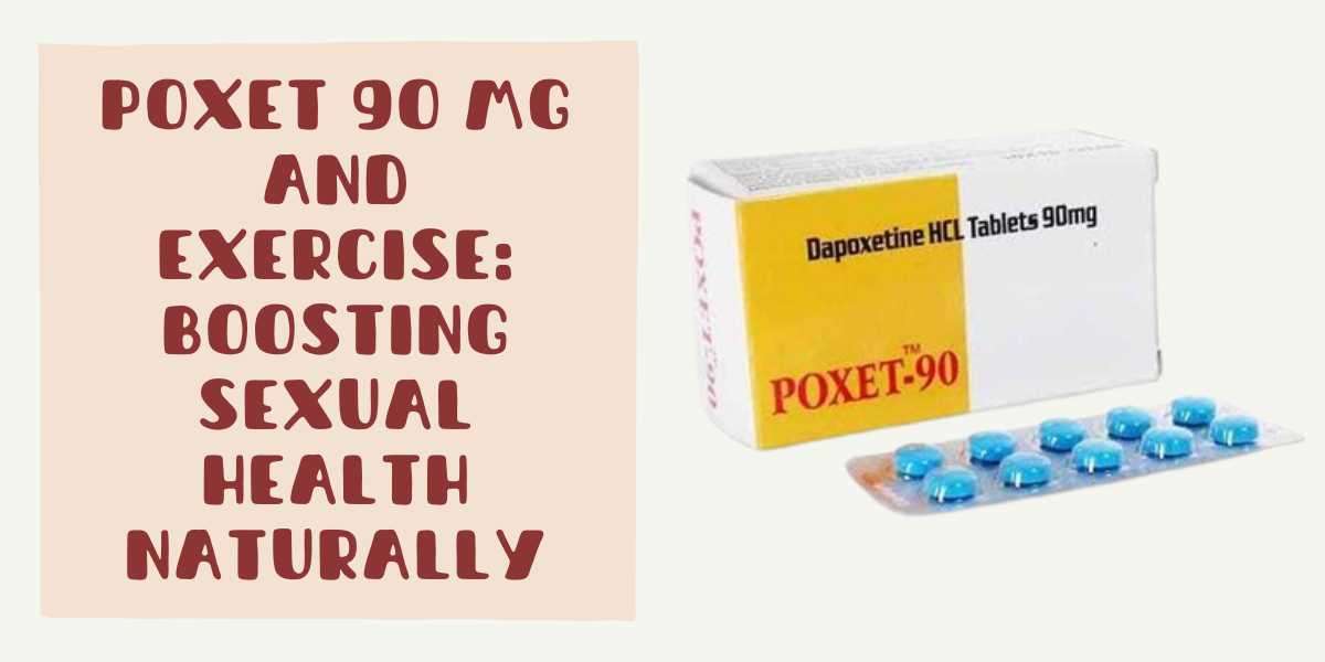 Poxet 90 Mg and Exercise: Boosting Sexual Health Naturally