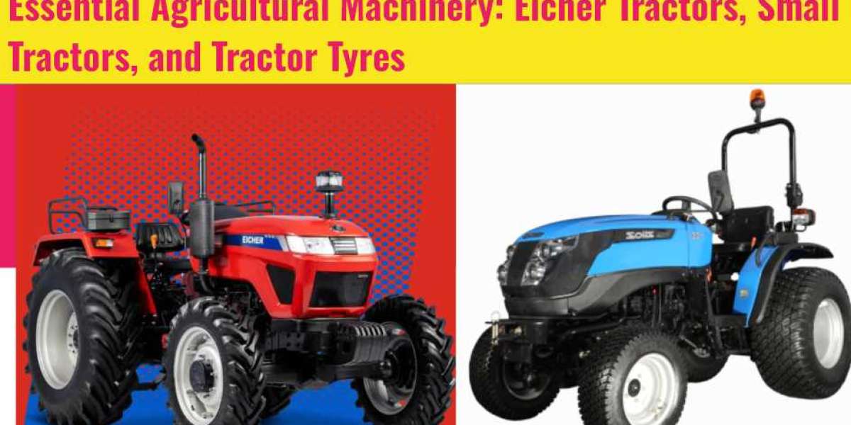 Essential Agricultural Machinery: Eicher Tractors, Small Tractors, and Tractor Tyres