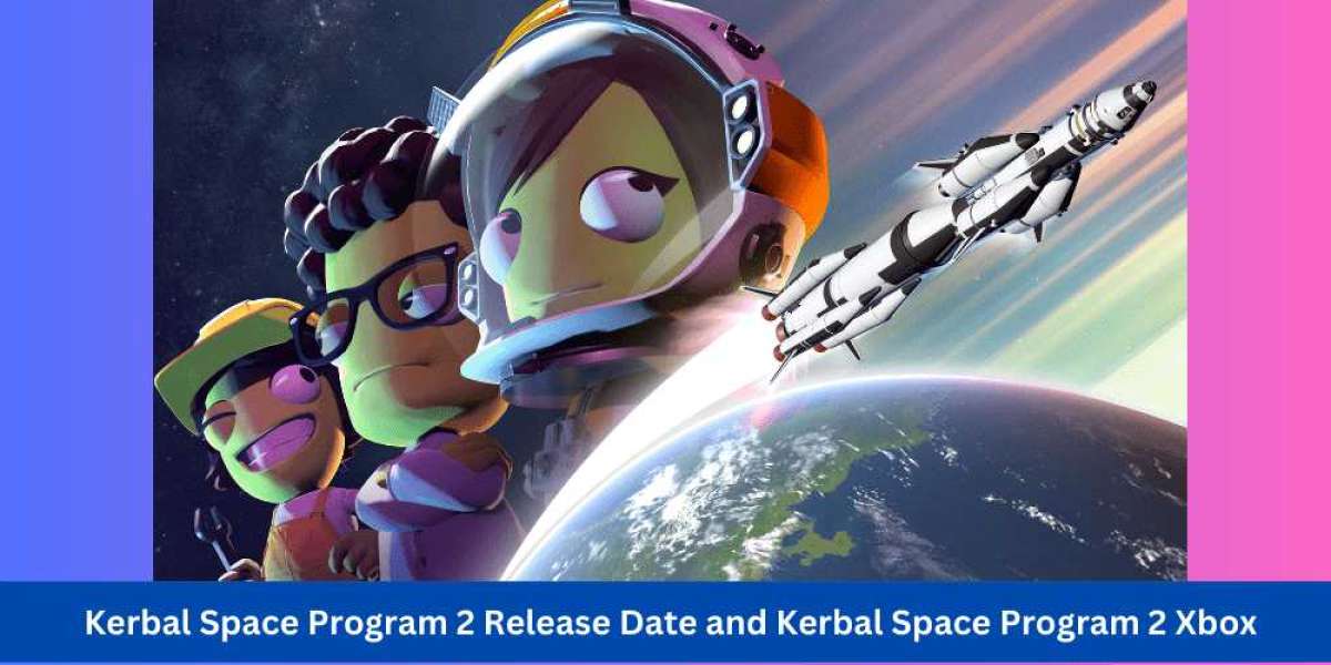 Kerbal Space Program 2 Release Date and Kerbal Space Program 2 Xbox
