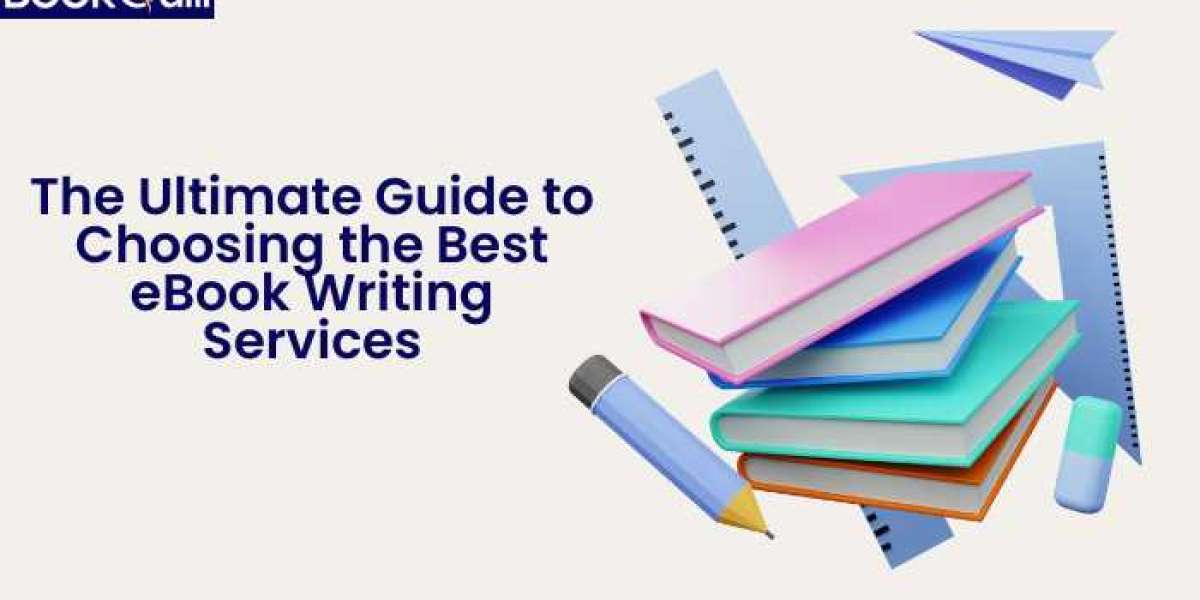 The Ultimate Guide to Choosing the Best eBook Writing Services