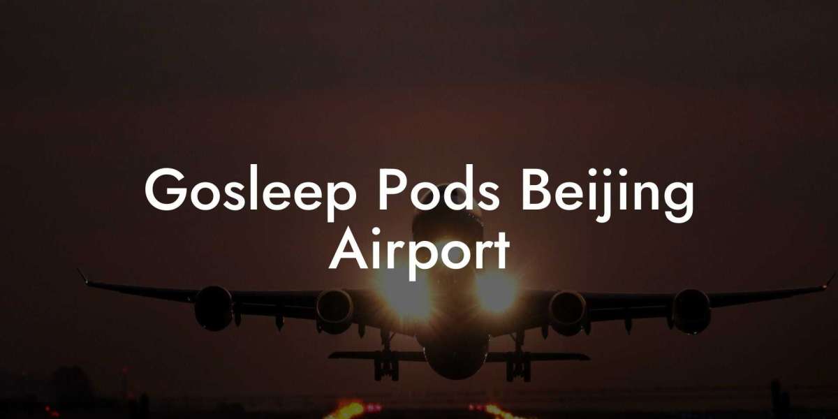 Gosleep Pods Beijing Airport