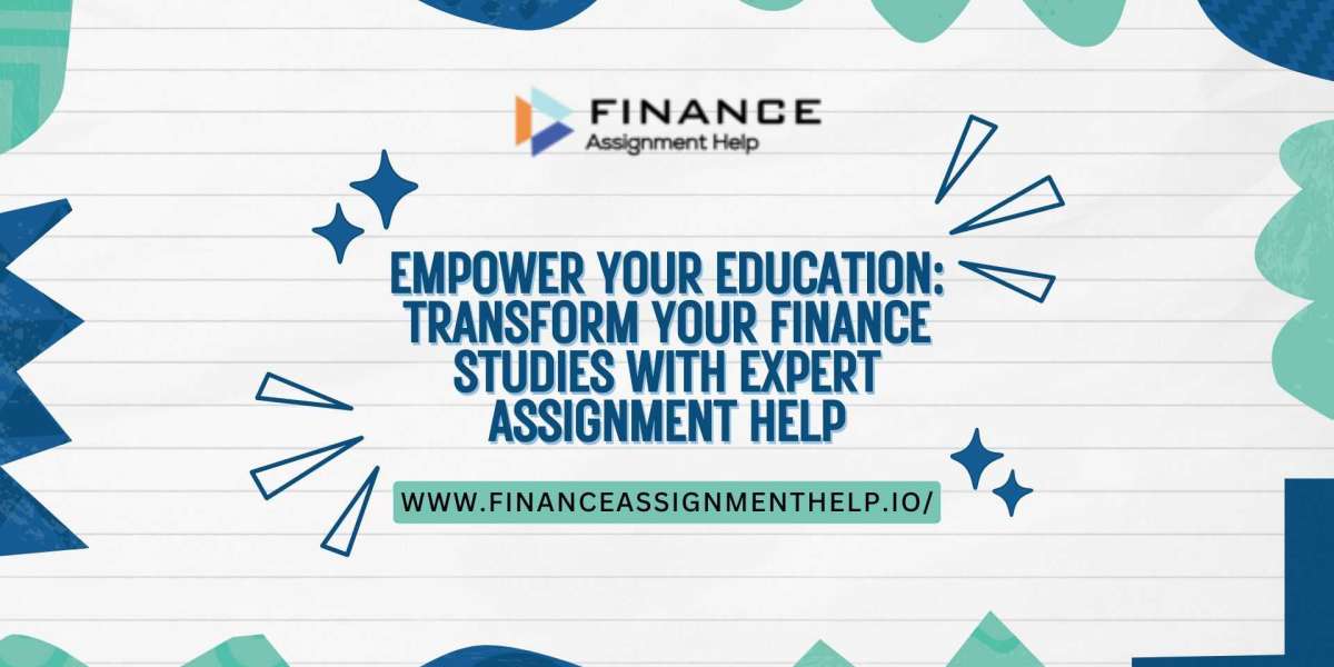 Empower Your Education: Transform Your Finance Studies with Expert Assignment Help