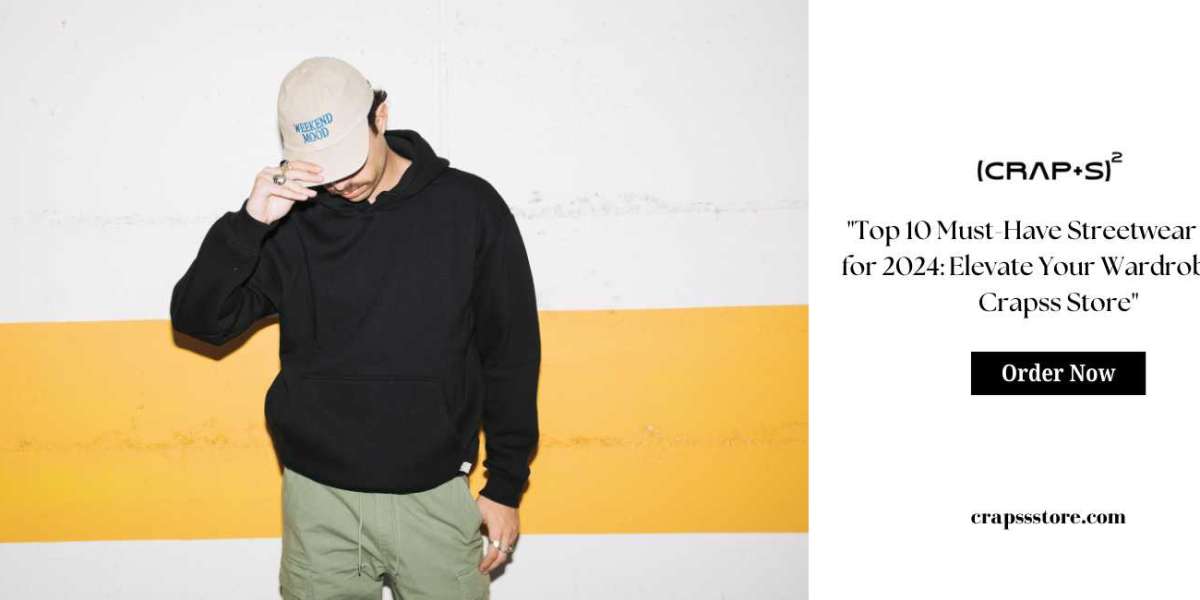 Top 10 Must-Have Streetwear Styles for 2024: Elevate Your Wardrobe with Crapss Store